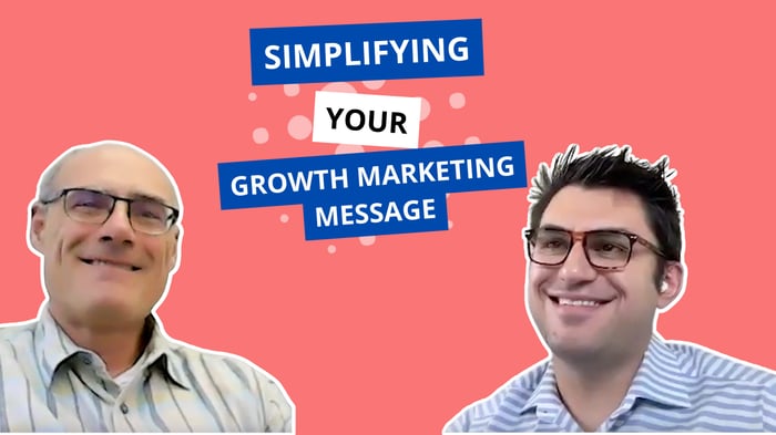 Simplifying Your Growth Marketing Message