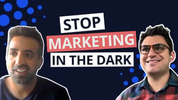 How to Stop Marketing in the Dark